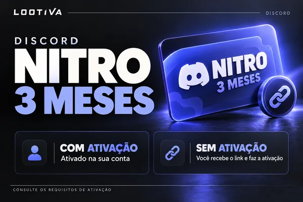 Arte Lootiva: Discord Nitro 3 meses. Com ativação: ativado na sua conta. Sem ativação: você recebe o link e faz a ativação. Consulte os requisitos de ativação.